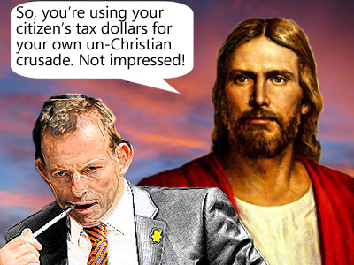 Tony Abbott's Un-Christian Crusade